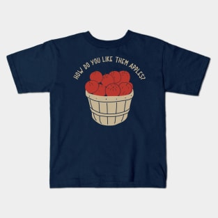 How Do You Like Them Apples? Kids T-Shirt